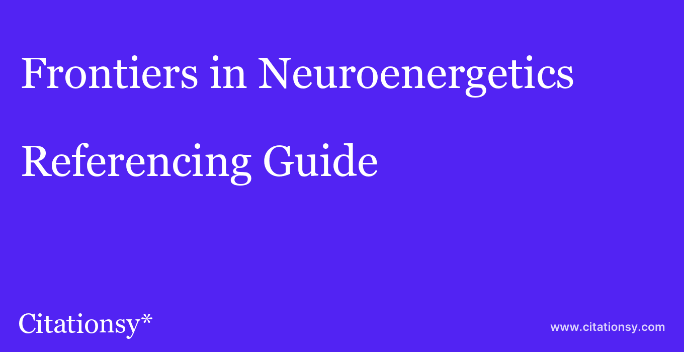 cite Frontiers in Neuroenergetics  — Referencing Guide